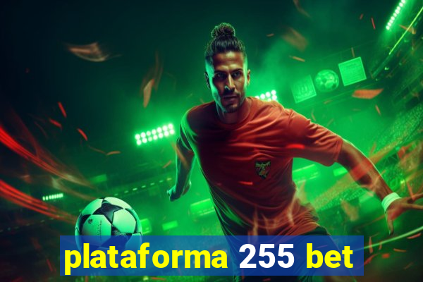 plataforma 255 bet